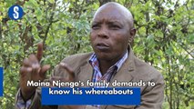 Maina Njenga's family demands to know his whereabouts