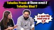 Tehelka Bhai & his wife Reveals their Income from Tehelka Prank | Exclusive Interview | FilmiBeat