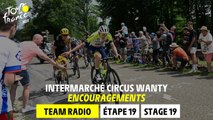 Intermarché Circus Wanty - Encouragements - Team Radio - Stage 19 - Tour de France 2023