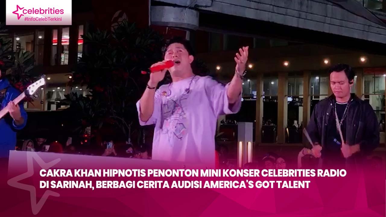 Cakra Khan Hipnotis Penonton Mini Konser Celebrities Radio di Sarinah, Berbagi Cerita Audisi America's Got Talent