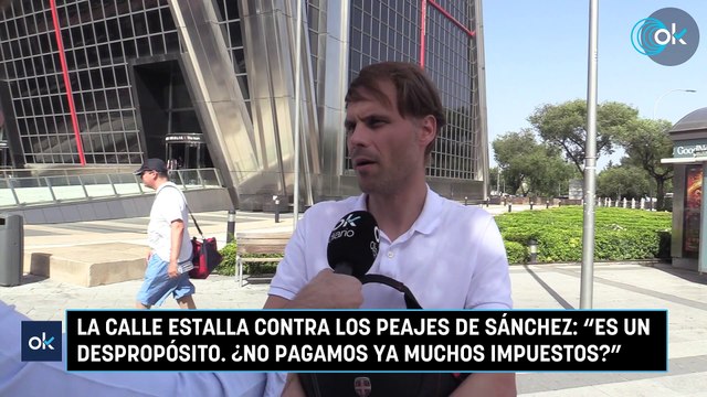 La calle estalla contra los peajes de Sánchez: “Es un despropósito. ¿No pagamos ya muchos impuestos?”