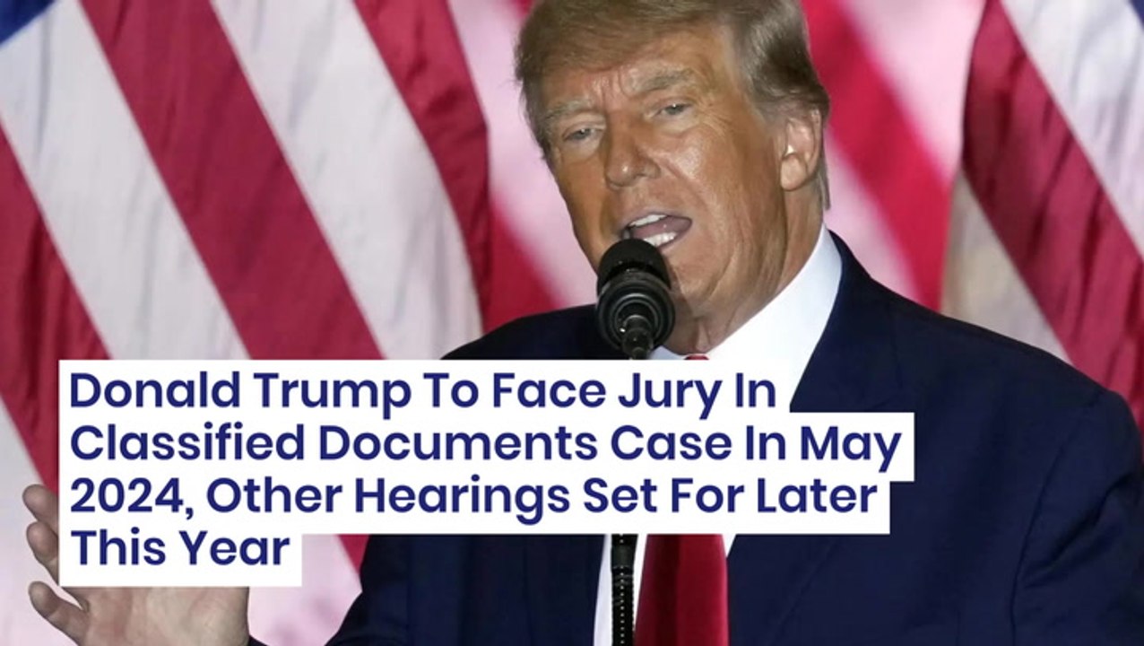 Donald Trump To Face Jury In Classified Documents Case In May 2024 ...