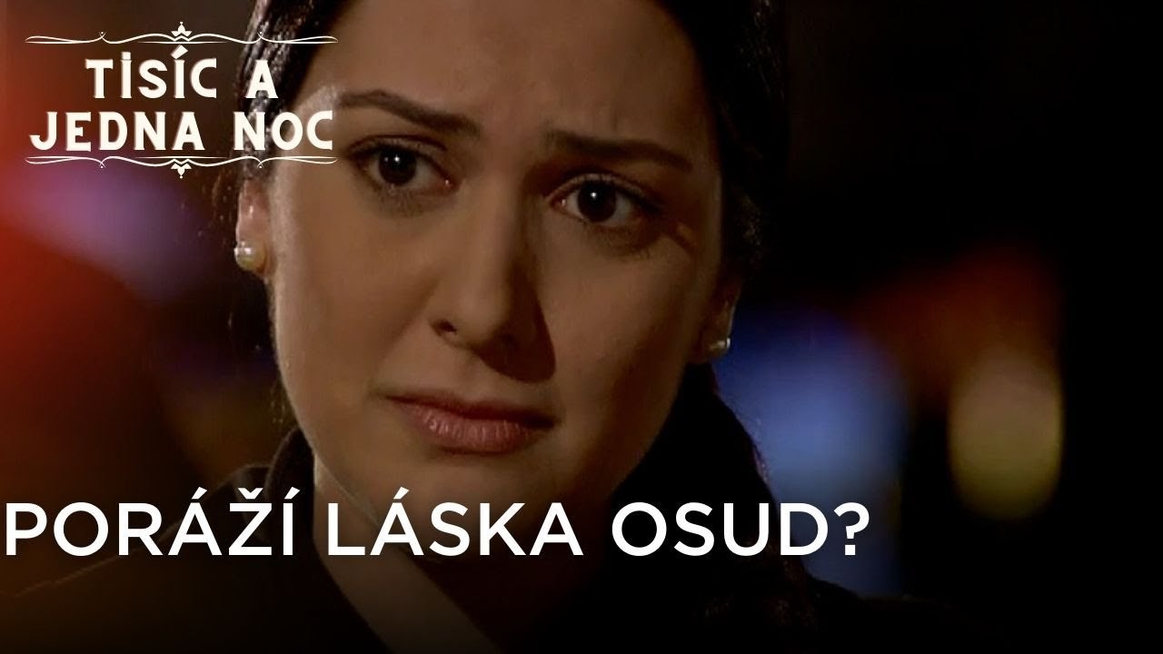 Poráží láska osud? | Tisíc a Jedna Noc Epizoda 19