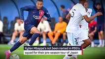 Breaking News: Mbappe not part of PSG's tour of Japan