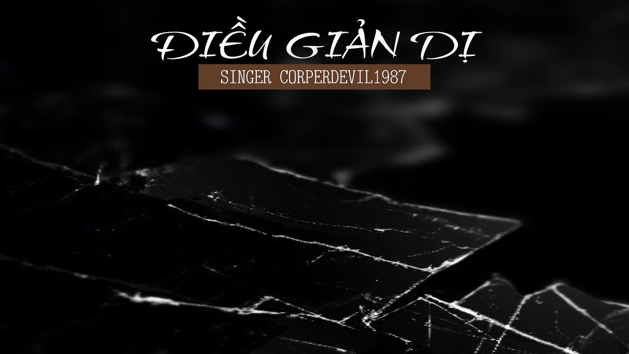 Điều giản dị (Singer Corperdevil1987) Full HD