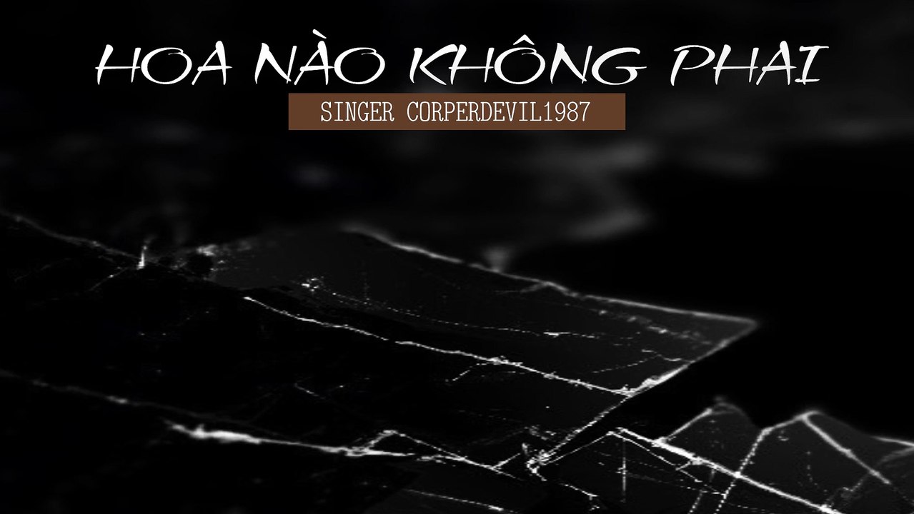 Hoa nào không phai (Singer Corperdevil1987) Full HD 01
