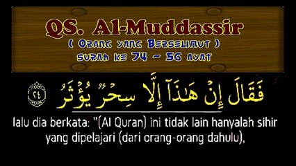 QS. Al-Muddassir  ( Orang yang Berkemul ) surah ke 74