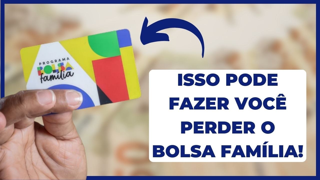 ESSAS COISAS PODEM FAZER SEU BOLSA FAMÍLIA SER CORTADO!