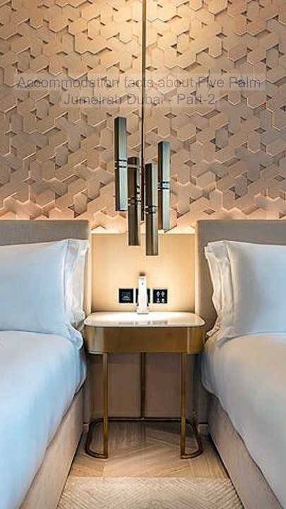 Accommodation facts about Five Palm Jumeirah Dubai Part 2