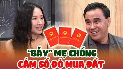 Con Dâu Báo Thủ _Bẫy_ Mẹ Chồng Cắm Sổ Đỏ Để Mua Đất Rồi Flex Khiến Quyền Linh Tròn Xoe Mắt