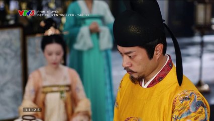 Dệt Chuyện Tình Yêu Tập 33 (Thuyết Minh VTV3) - Phim  Hoa Ngữ