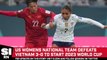 US Women’s National Team Opens World Cup With 3-0 Victory Over Vietnam