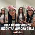 Rita De Crescenzo incontra Aurora Celli