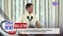 SONA ng pangulo, 45 minuto lang tatagal, ayon kay House Speaker Romualdez | GMA Integrated News Bulletin