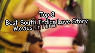 Top 8 Best South Indian Love Story Movies In Hindi Dubbed 2023