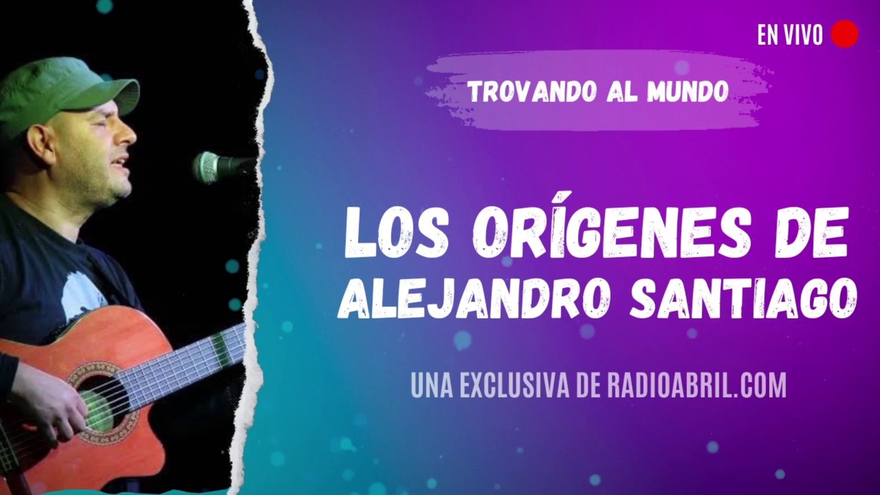 Los orígenes de Alejandro Santiago | Trovando al mundo