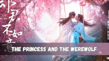 The Princess and the Werewolf 2023 Ep11 An Oriental Odyssey Ep11 EngSub
