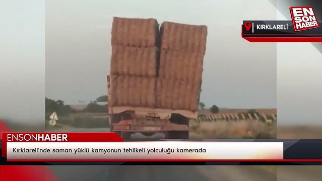 Kırklareli'nde saman yüklü kamyonun tehlikeli yolculuğu kamerada