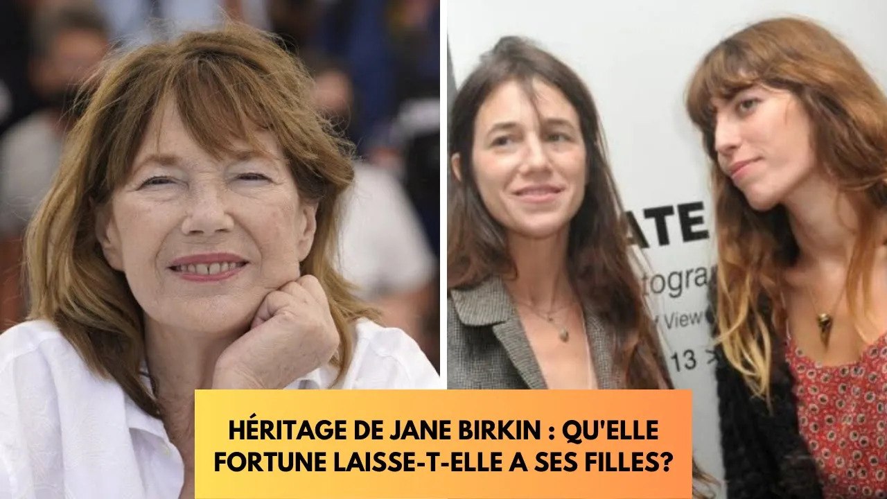 Héritage de Jane Birkin : Quelle fortune laisse-t-elle à ses filles Charlotte et Lou Doillon ?