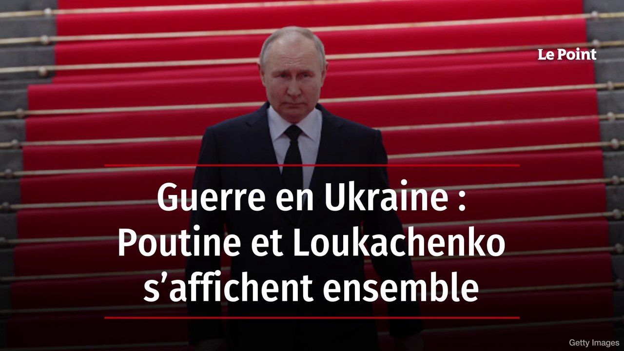 Guerre en Ukraine : Poutine et Loukachenko s’affichent ensemble