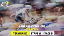 Strategy - Bahrain Victorious Team Radio - Stage 21 - Tour de France 2023