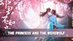 The Princess and the Werewolf 2023 Ep22 An Oriental Odyssey Ep22 EngSub