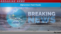 Afghanistan Flash Floods