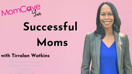 What Do Successful Moms Have In Common | Tirralan Watkins | MomCave LIVE