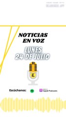 Resumen de noticias lunes 24 de julio