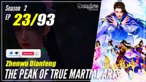 【Zhen Wu Dianfeng】 S2 Ep. 23 (63) - The Peak of True Martial Arts | Multisub - 1080P