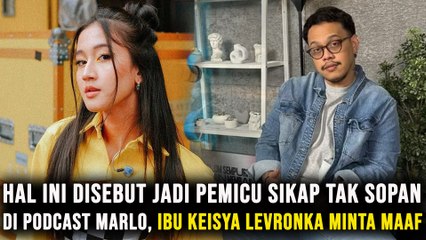 Hal Ini Disebut Jadi Pemicu Sikap Tak Sopan di Podcast Marlo, Ibu Keisya Levronka Minta Maaf