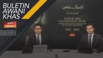 Buletin AWANI Khas: Perjalanan Akhir Datuk Seri Salahuddin Ayub