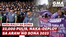 Kilos-protesta sa SONA! 23,000 pulis, naka-deploy sa araw ng SONA 2023 | GMA News Feed