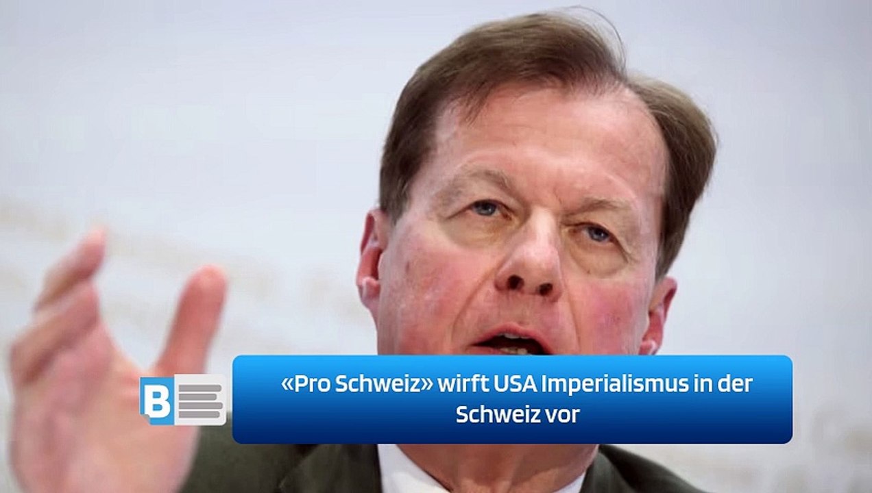 «Pro Schweiz» wirft USA Imperialismus in der Schweiz vor