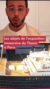 Découvrez les objets de l'exposition immersive du Titanic à Paris