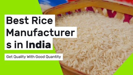 Best Rice Manufacturers in India: Get Quality With Good Quantity