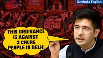 Delhi Ordinance: Raghav Chadha calls Ordinance undemocratic and against Constitution | Oneindia News