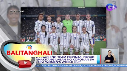 Head coach ng Team Filipinas, proud sa ipinakitang laban ng koponan sa 2023 FIFA Women's World Cup | BT