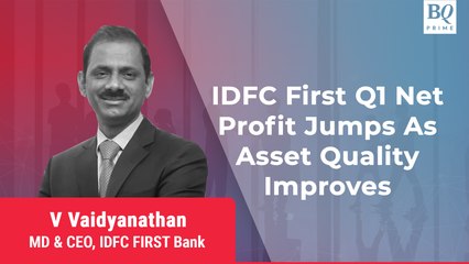 Q1 Review: Strong June Quarter For IDFC First Bank As NPAs Improve