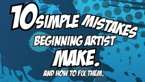 10 Mistakes Beginning Artists Make and How to Fix Them