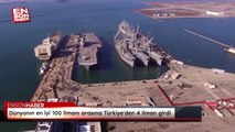Dünyanın en iyi 100 limanı arasına Türkiye'den 4 liman girdi
