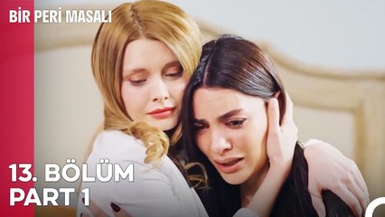 Bir Peri Masalı 13. Bölüm Part 1: KÖKSAL KIZI GÜCÜ