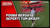 Paul Pogba Bergaya Bak Bintang NFL Tom Brady, Juventus Jajal American Football