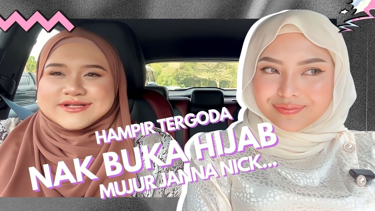 Hampir Tergoda Nak Buka Tudung, Nasib Janna Nick... - Mawar Rashid