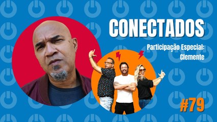 Programa Conectados #79 com Clemente - 24/07/2023