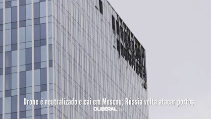 Drone é neutralizado e cai em Moscou; Rússia volta atacar portos
