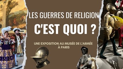 Plus que quelques jours pour aller voir l'exposition aux Invalides sur les Guerres de religion
