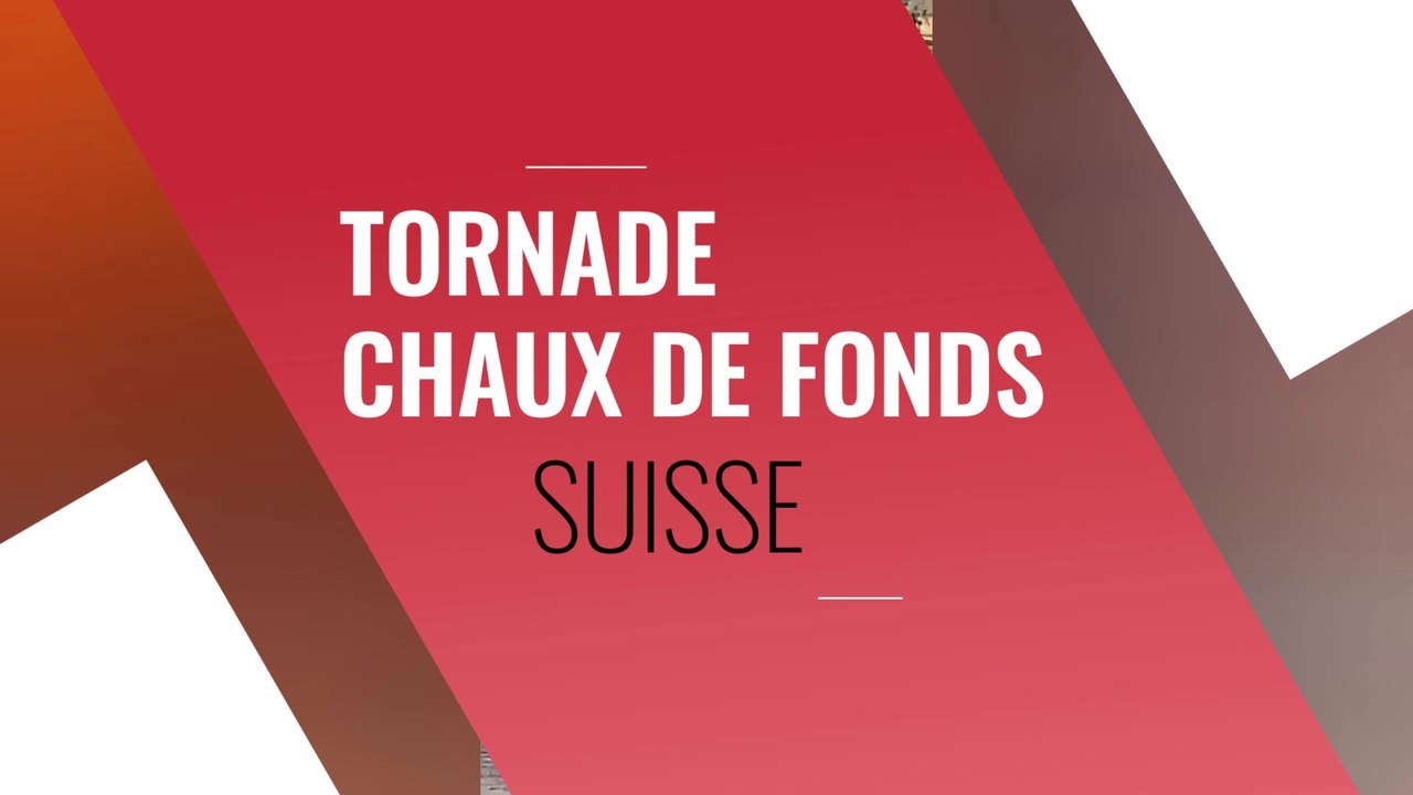 Tornade à 217 km h en Suisse à La Chaux de Fonds