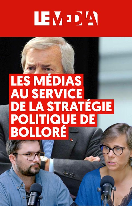 Les médias au service de la stratégie politique de Bolloré