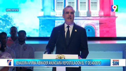 Según Senadora el 17 de agosto el presidente Abinader anunciará que se repostulará | Primera Emisión SIN